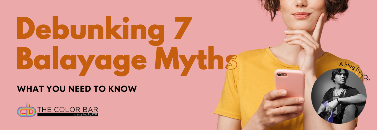 Debunking 7 Balayage Myths: What You Really Need to Know