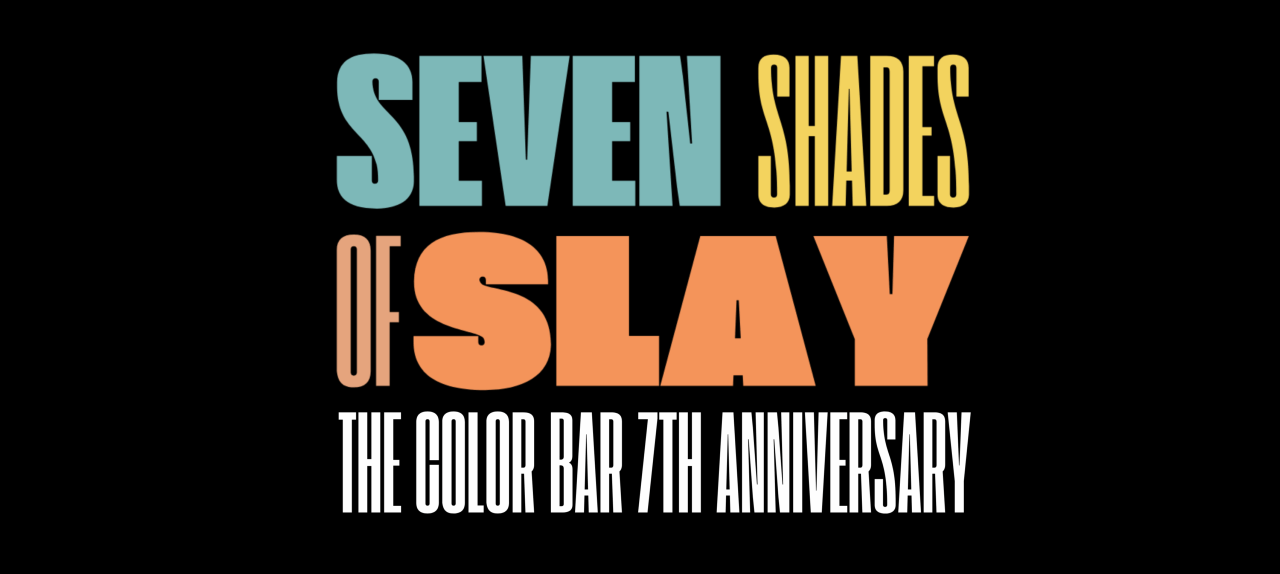 Seven Shades of Slay: Celebrating 7 Years of The Color Bar